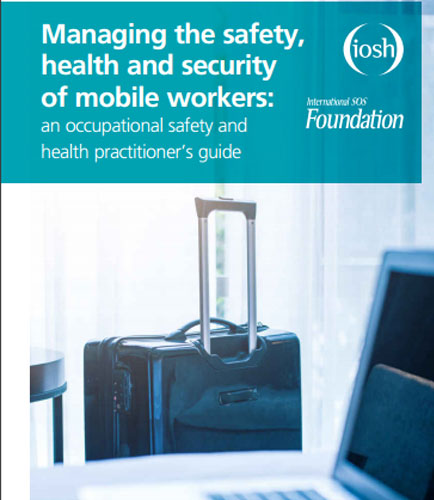 Managing the safety, health and security of mobile workers: An occupational safety and health practitioner’s guide